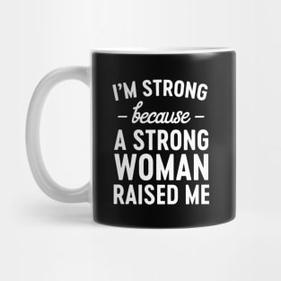 Strong woman raised me Mug